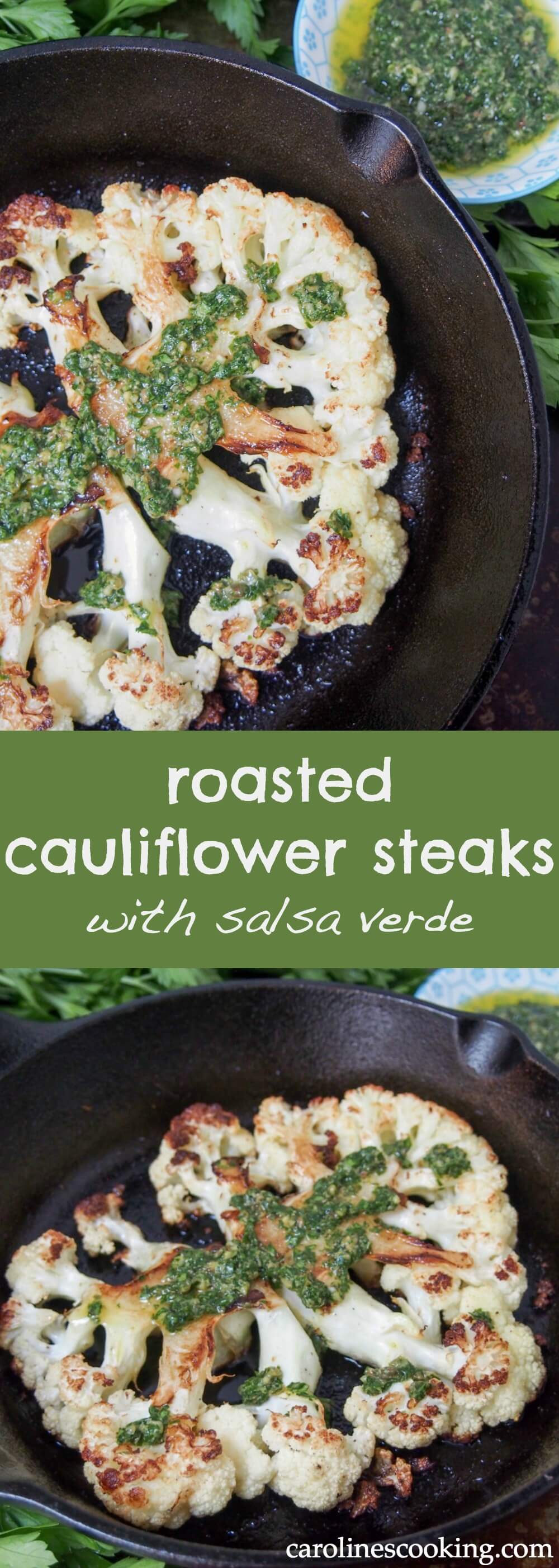 These cauliflower steaks become meltingly tender and the flavors in salsa verde go so well to make either a tasty side or a main in itself.  Low carb (and easily adapted to vegetarian and vegan too) #cauliflower #cauliflowersteak #vegetarian