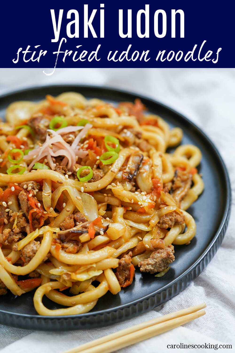 Yaki udon is a tasty stir fried noodle dish that's quick and easy to make. Adaptable, packed with flavor and perfect for when you need food in a hurry.